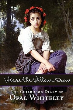 portada where the willows grow: the childhood diary of opal whiteley (in English)