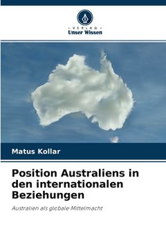 portada Position Australiens in den internationalen Beziehungen (en Alemán)