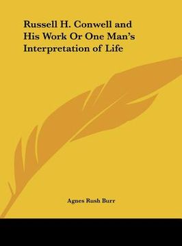 portada russell h. conwell and his work or one man's interpretation of life (en Inglés)