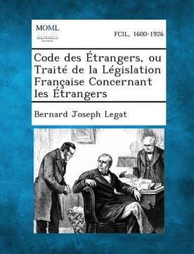 portada Code Des Etrangers, Ou Traite de La Legislation Francaise Concernant Les Etrangers (en Francés)