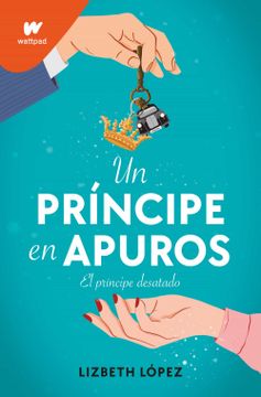 portada Un Príncipe En Apuros: El Príncipe Desatado / A Prince in a Bind: The Unleashed Prince (in Spanish)
