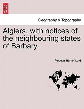 portada algiers, with notices of the neighbouring states of barbary.