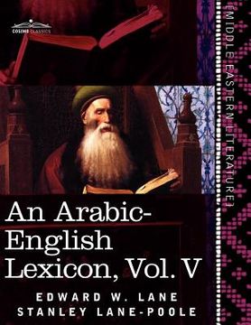 portada an arabic-english lexicon (in eight volumes), vol. v: derived from the best and the most copious eastern sources (in English)