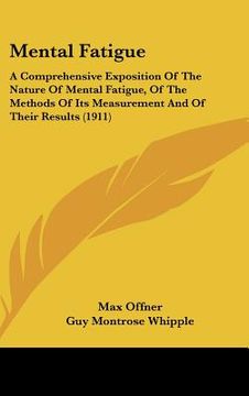 portada mental fatigue: a comprehensive exposition of the nature of mental fatigue, of the methods of its measurement and of their results (19 (en Inglés)