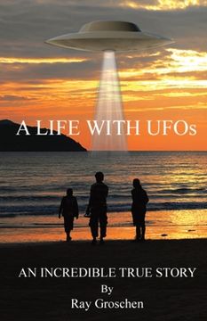 portada A LIFE WITH UFOs: An Incredible True Story (en Inglés)