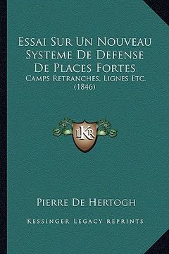 portada Essai Sur Un Nouveau Systeme De Defense De Places Fortes: Camps Retranches, Lignes Etc. (1846) (en Francés)