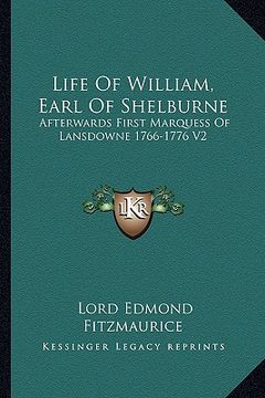 portada life of william, earl of shelburne: afterwards first marquess of lansdowne 1766-1776 v2 (in English)