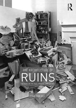 portada The Architecture of Ruins: Designs on the Past, Present and Future (en Inglés)