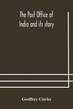 portada The Post Office of India and its story (en Inglés)