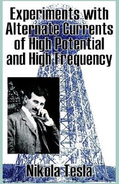 portada experiments with alternate currents of high potential and high frequency (in English)
