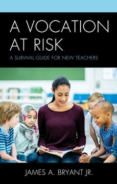 portada A Vocation at Risk: A Survival Guide for New Teachers (en Inglés)