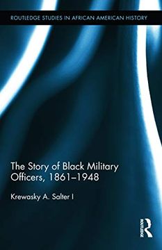 portada The Story of Black Military Officers, 1861-1948 (Routledge Studies in African American History) (en Inglés)