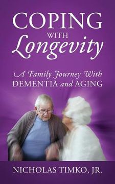 portada Coping With Longevity: A Family Journey With Dementia and Aging (en Inglés)
