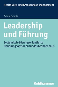 portada Leadership Und Fuhrung: Systemisch-Losungsorientierte Handlungsoptionen Fur Das Krankenhaus (in German)