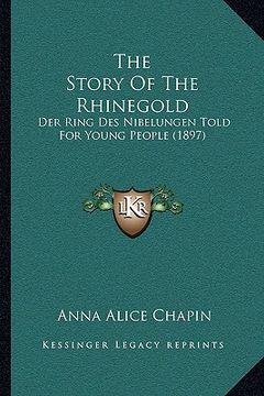 portada the story of the rhinegold: der ring des nibelungen told for young people (1897) (en Inglés)