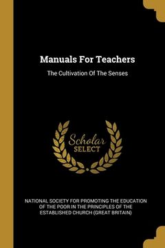portada Manuals For Teachers: The Cultivation Of The Senses (in English)