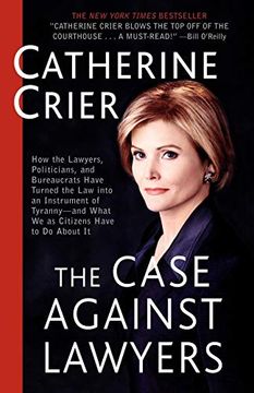 portada The Case Against Lawyers: How the Lawyers, Politicians, and Bureaucrats Have Turned the law Into an Instrument of Tyranny--And What we as Citize (en Inglés)