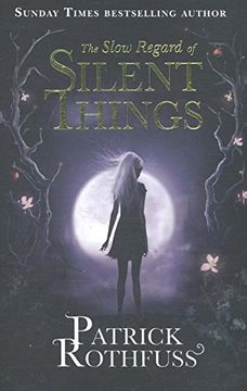 portada The Slow Regard of Silent Things: A Kingkiller Chronicle Novella [Paperback] [Nov 10, 2016] Patrick Rothfuss 