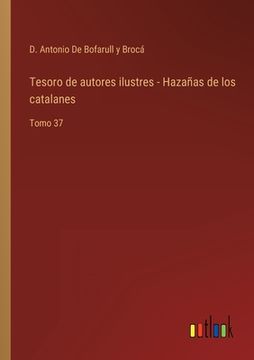portada Tesoro de autores ilustres - Hazañas de los catalanes: Tomo 37