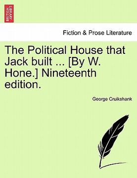 portada the political house that jack built ... [by w. hone.] nineteenth edition. (en Inglés)