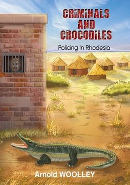 portada Criminals and Crocodiles: Policing in Rhodesia (in English)