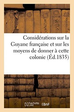 portada Considérations sur la Guyane française et sur les moyens de donner à cette colonie une impulsion (Littérature)