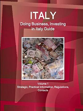 portada Italy: Doing Business, Investing in Italy Guide Volume 1 Strategic, Practical Information, Regulations, Contacts (World Business and Investment Library) (en Inglés)