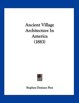portada ancient village architecture in america (1883)