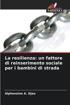 portada La resilienza: un fattore di reinserimento sociale per i bambini di strada (en Italiano)