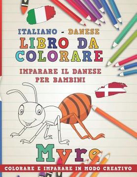 portada Libro Da Colorare Italiano - Danese. Imparare Il Danese Per Bambini. Colorare E Imparare in Modo Creativo (en Italiano)