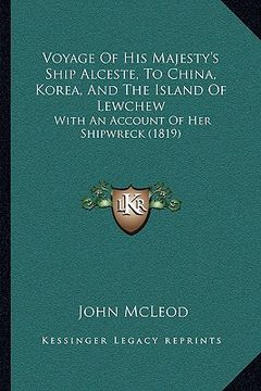 portada voyage of his majesty's ship alceste, to china, korea, and tvoyage of his majesty's ship alceste, to china, korea, and the island of lewchew he island