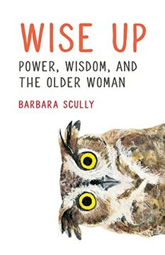 portada Wise up: Power, Wisdom, and the Older Woman (en Inglés)
