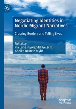 portada Negotiating Identities in Nordic Migrant Narratives: Crossing Borders and Telling Lives (en Inglés)
