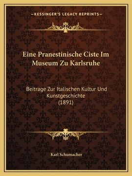 portada Eine Pranestinische Ciste Im Museum Zu Karlsruhe: Beitrage Zur Italischen Kultur Und Kunstgeschichte (1891) (in German)