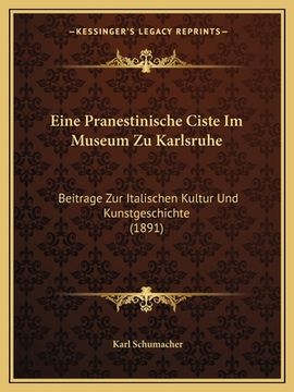 portada Eine Pranestinische Ciste Im Museum Zu Karlsruhe: Beitrage Zur Italischen Kultur Und Kunstgeschichte (1891) (en Alemán)