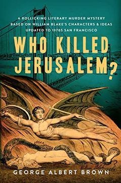 portada Who Killed Jerusalem? A Rollicking Literary Murder Mystery Based on William Blake'S Characters & Ideas Updated to 1970S san Francisco 