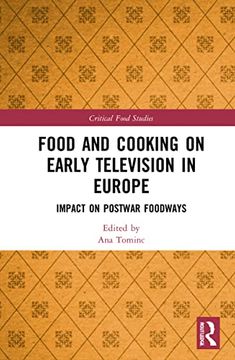 portada Food and Cooking on Early Television in Europe: Impact on Postwar Foodways (Critical Food Studies) (en Inglés)