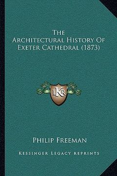 portada the architectural history of exeter cathedral (1873) (in English)