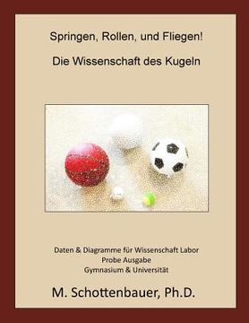 portada Springen, Rollen, & Fliegen: Die Wissenschaft des Kugeln: Daten und Diagramme für Science Laboratory: Probe Ausgabe (in German)