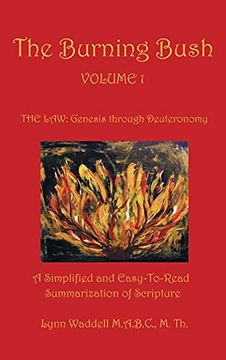 portada The Burning Bush Volume 1 the Law: Genesis Through Deuteronomy: A Simplified and Easy-To-Read Summarization of Scripture (en Inglés)