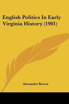 portada english politics in early virginia history (1901) (en Inglés)