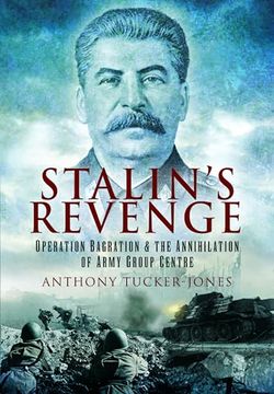 portada Stalin's Revenge: Operation Bagration and the Annihilation of Army Group Centre (in English)