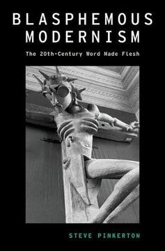portada Blasphemous Modernism: The 20Th-Century Word Made Flesh (Modernist Literature and Culture) (in English)