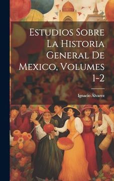 portada Estudios Sobre la Historia General de Mexico, Volumes 1-2