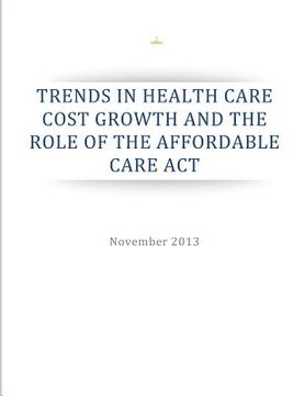 portada Trends in Health Care Cost Growth and the Role of the Affordable Care Act (en Inglés)