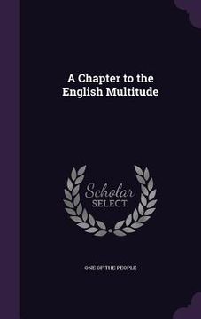 portada A Chapter to the English Multitude (en Inglés)