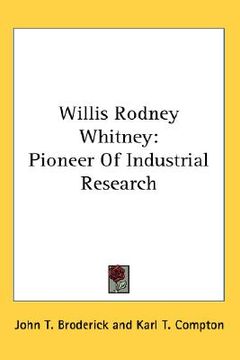 portada willis rodney whitney: pioneer of industrial research (en Inglés)