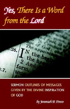 portada yes, there is a word from the lord: sermon outlines of messages given by the divine inspiration of god (en Inglés)