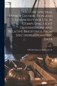portada Tables of Spectral Energy Distribution and Luminosity for Use in Computing Light Transmissions and Relative Brightness From Spectrophotometric Data; N (en Inglés)