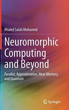 portada Neuromorphic Computing and Beyond: Parallel, Approximation, Near Memory, and Quantum (en Inglés)